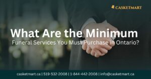 What Are the Minimum Funeral Services You Must Purchase in Ontario?